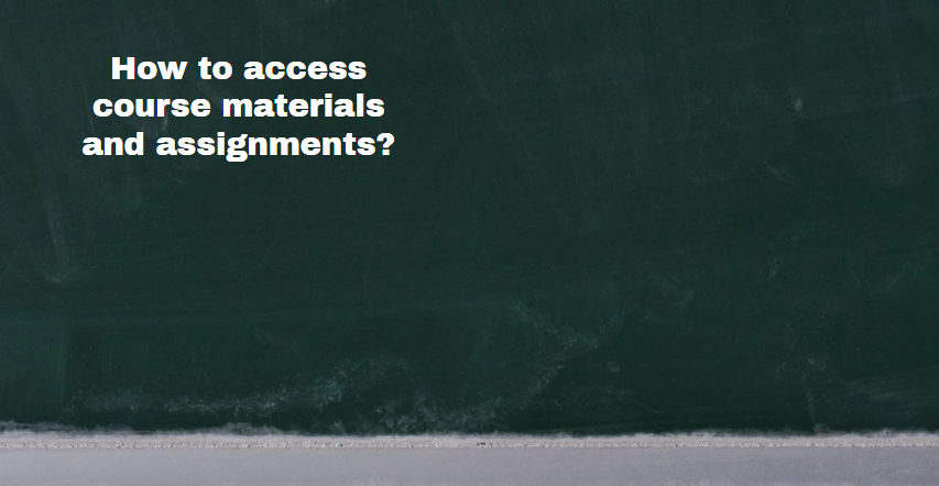 How to access course materials and assignments?